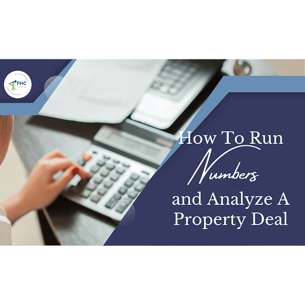 How To Run Numbers and Analyze A Property Deal